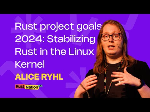 Rust project goals 2024: Stabilizing Rust in the Linux Kernel - Alice Ryhl