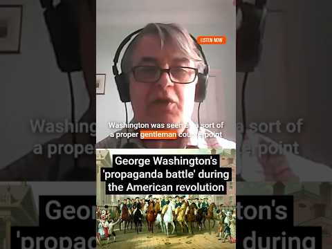 George Washington's role in the 'propaganda battle' of the American revolution