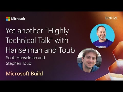 Yet Another "Highly Technical Talk" with Hanselman and Toub | BRK121