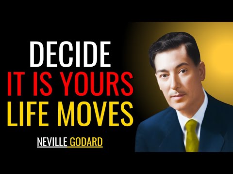 DECIDE IT IS YOURS — AND LET LIFE MOVE | Neville Goddard Motivational Speech
