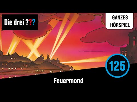 Die drei ??? Folge 125: Feuermond | Ganzes Hörspiel