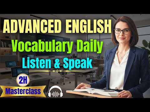Advanced English Vocabulary for Daily Conversations | Listen & Speak Fluently