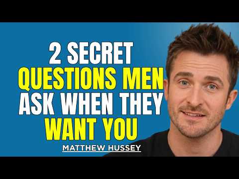 When a Man Truly Desires You, He Asks These 2 Hidden Questions | Matthew Hussey