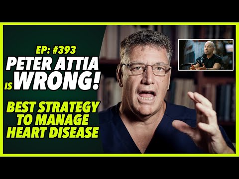 Ep393 PETER ATTIA IS WRONG! BEST STRATEGY TO MANAGE HEART DISEASE