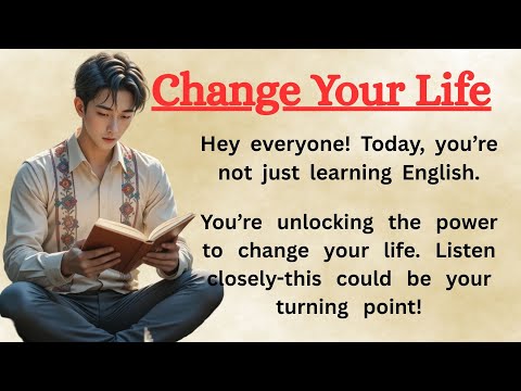 Change Your Life || English Listening Practice ✅|| Graded Reader || Improve Your English