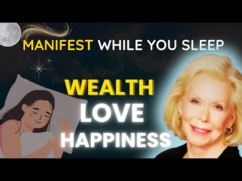 Sleep Guided Meditation for Unlimited Abundance: Manifest Wealth, Love, Joy (Louise Hay)