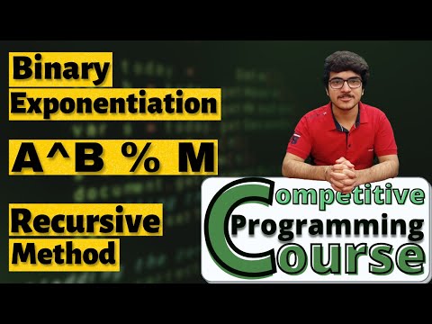 Binary Exponentiation : Recursive Method | CP Course | EP 54.1