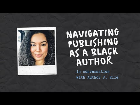 Navigating Publishing as a Black Writer with Author J. Elle