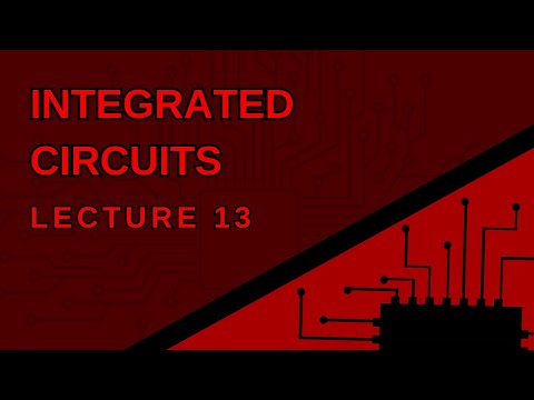 Integrated Circuits|| Lecture 13