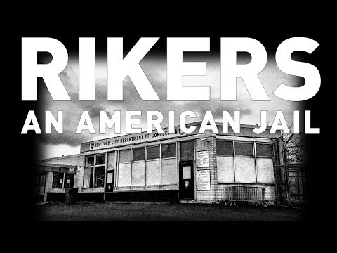 RIKERS ISLAND An American Jail: By Mr.Five Mualimm-ak - Bill Moyers - Brian Stevenson - Marc Levin