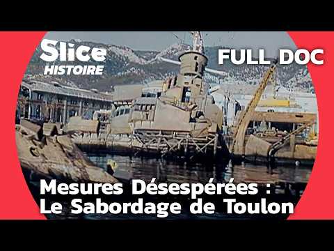 Sabordage à Toulon : La Marine Française Choisit l'Autodestruction | SLICE HISTOIRE | DOC COMPLET