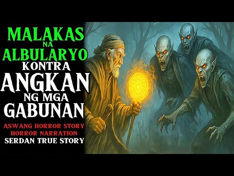 MALAKAS NA ALBULARYO KONTRA ANGKAN NG MGA GABUNAN | Aswang True Story
