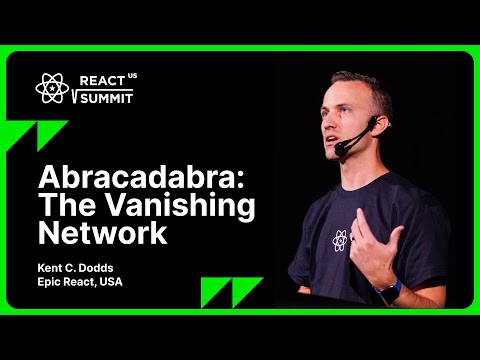 Kent C. Dodds – Abracadabra: The Vanishing Network, React Summit US 2024