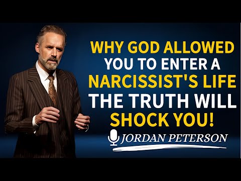 Why God Allowed Enter a Narcissist’s Life—The Truth Will Shock You! | Jordan Peterson