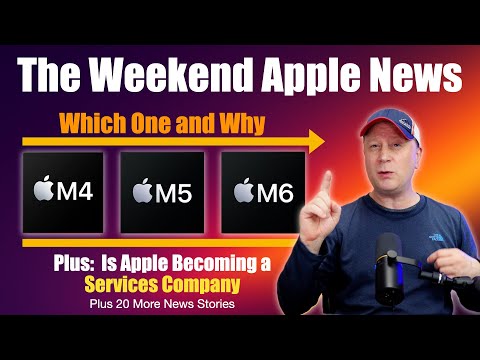 Should You Buy The M4, M5, or M6 Mac and Is Apple Becoming A Services Company?  + More Apple News