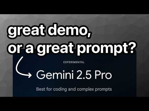 Gemini 2.5: good demo, or a good prompt?