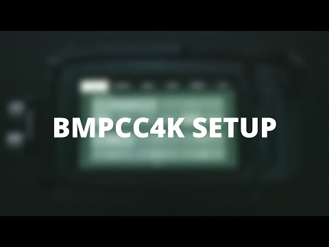 Setting Up The BMPCC4K for Filmmaking | Menu & Settings Walkthrough