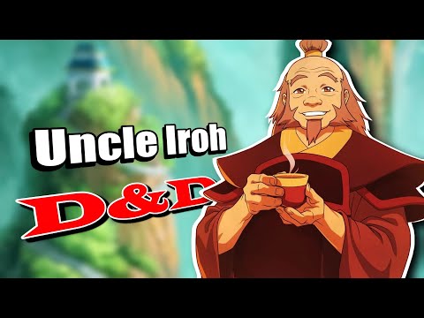 Creating Uncle Iroh in D&D (Complete Guide)