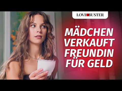 Mädchen verkauft Freundin für Geld | @LoveBusterDeutsch
