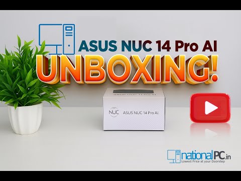 ASUS NUC 14 Pro AI Copilot+ Mini PC with Intel Series 2 Core Ultra processor | Unboxing