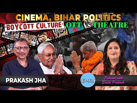 EP-136 | Evolution of Cinema, Bihar Politics, ‘Fake’ Godmen, Boycott Culture with Prakash Jha