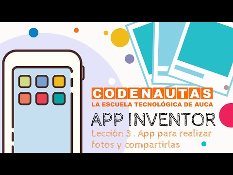 App Inventor - Lección 3 - FotoApp, aplicación para realizar fotos y compartirlas