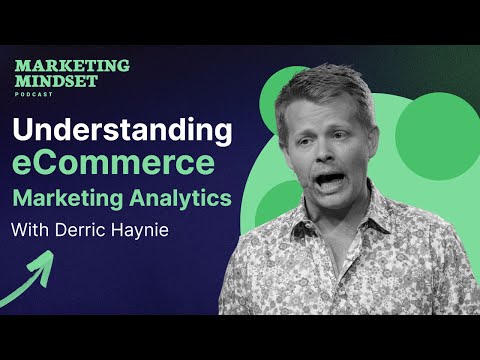 eCommerce Marketing Data 101: Derric Haynie's Crash Course on Understanding Data Analytics