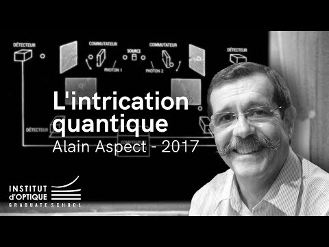 L'intrication quantique  (Alain Aspect - 2017)