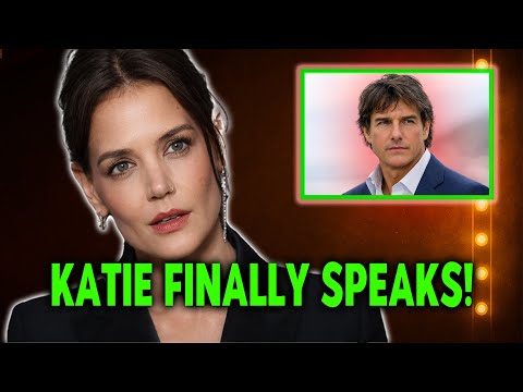 Katie Holmes FINALLY Breaks Silence On Tom Cruise Fans Are SHOCKED!