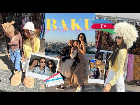 VLOG | Baku : путешествие с подругами , вкусная Азербайджанская кухня, незабываемые воспоминания. 