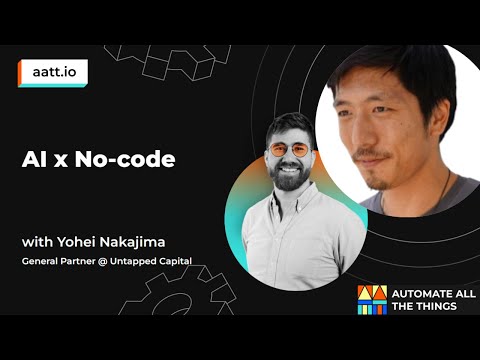 AI x No-code with Yohei Nakajima