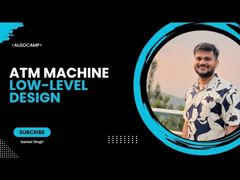 Low level design of an ATM machine | Understand State design pattern