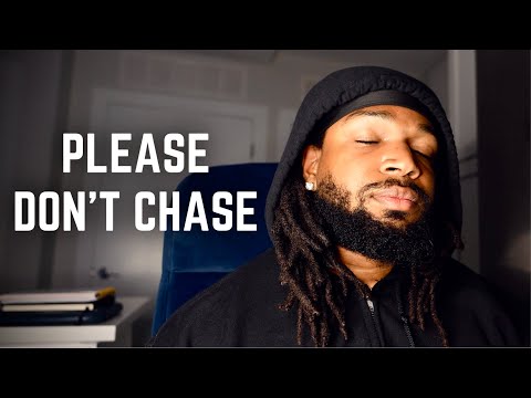 The Day You Stop Chasing, Everything Changes