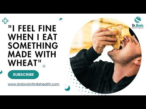 "I feel fine when I eat something made with wheat"