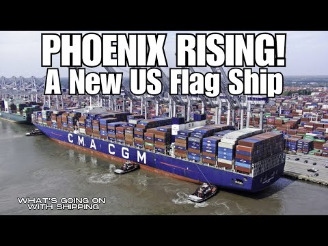 CMA CGM Phoenix Reflagged into the US Fleet | Is This the Start of a US Maritime Resurgence?
