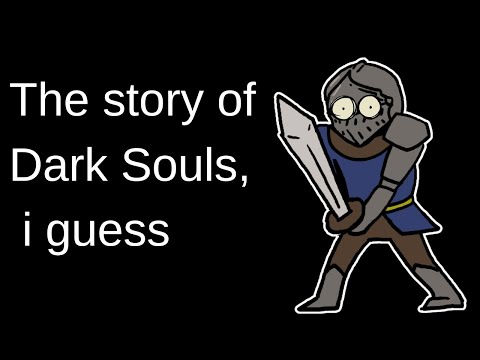 The entire story of Dark Souls, i guess
