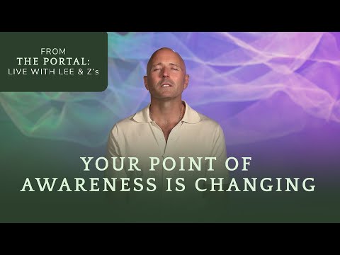 Your Point of Awareness is Changing ✨