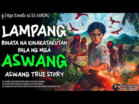 LAMPANG BINATA NA KINAKATAKUTAN PALA NG MGA ASWANG | Kwentong Aswang | True Story