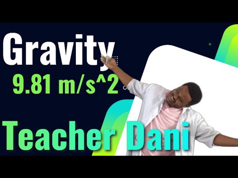 Gravity_9.81m/s2_Teacher_Dani
