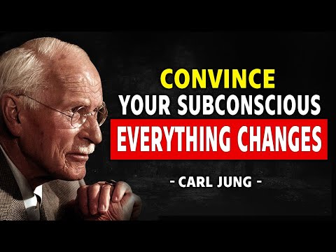 The Moment You CONVINCE Your Subconscious Mind Everything Changes — Carl Jung
