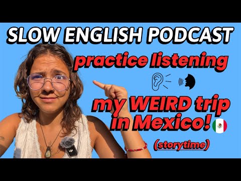 My WEIRD trip in Puerto Escondido (storytime)— SLOW ENGLISH  for Intermediate Listeners!