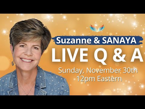 Live Q&A with Suzanne and Sanaya November 30, 2025