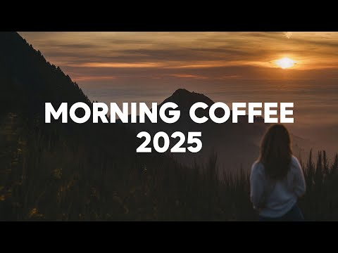 Morning Coffee Vibes, 2025 🌅 Happy Chill House Mix Playlist | Good Day Music