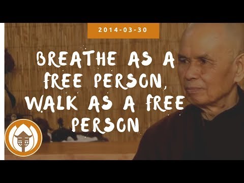 Breathe as a Free Person, Walk as a Free Person | Dharma Talk by Thich Nhat Hanh, 2014.03.30