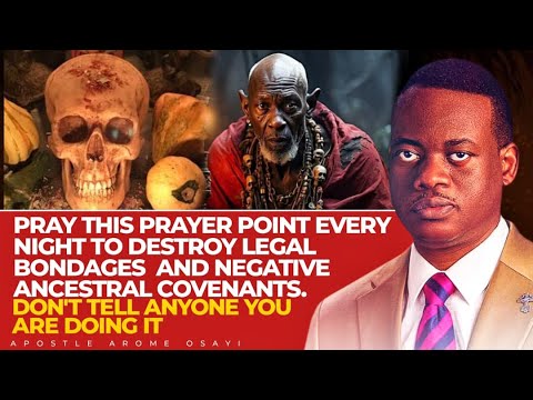 HOW TO DESTROY LEGAL BONDAGES AND NEGATIVE ANCESTRAL PATTERNS || APOSTLE AROME OSAYI