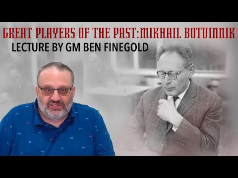 Great Players of the Past: Mikhail Botvinnik, Lecture by GM Ben Finegold