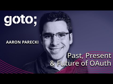 A Deep Dive into the Past, Present & Future of OAuth • Aaron Parecki • GOTO 2024