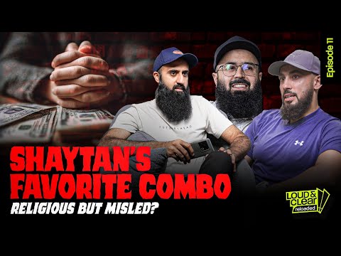 Religious... But Misled? Shaytan’s Favorite Combo. | Loud n Clear Reloaded | Ep. 9