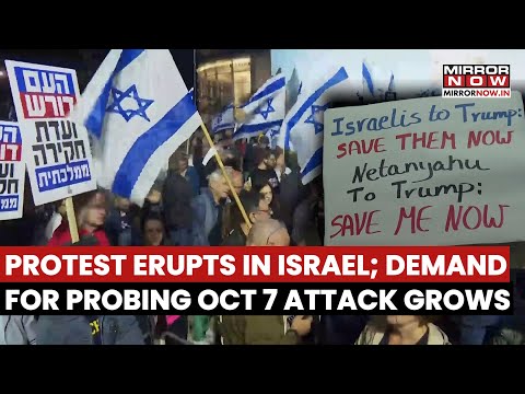 Protest Erupts In Israel; Protestors Demand Netanyahu To  Accept Inquiry Into October 7 Attack