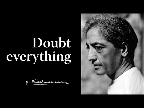 Doubt everything | Krishnamurti